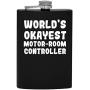 Worlds Okayest Motor-Room Controller - 8oz Hip Drinking Alcohol Flask